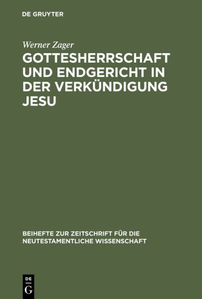 Gottesherrschaft und Endgericht in der Verkündigung Jesu: Eine Untersuchung zur markinischen Jesusüberlieferung einschließlich der Q-Parallelen