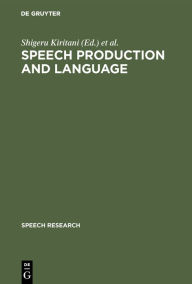 Title: Speech Production and Language: In Honor of Osamu Fujimura, Author: Shigeru Kiritani