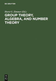 Title: Group Theory, Algebra, and Number Theory: Colloquium in Memory of Hans Zassenhaus held in Saarbrücken, Germany, June 4-5, 1993, Author: Horst G. Zimmer