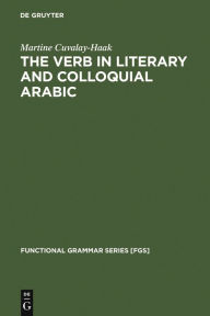 Title: The Verb in Literary and Colloquial Arabic, Author: Martine Cuvalay-Haak