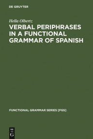 Title: Verbal Periphrases in a Functional Grammar of Spanish / Edition 1, Author: Hella Olbertz