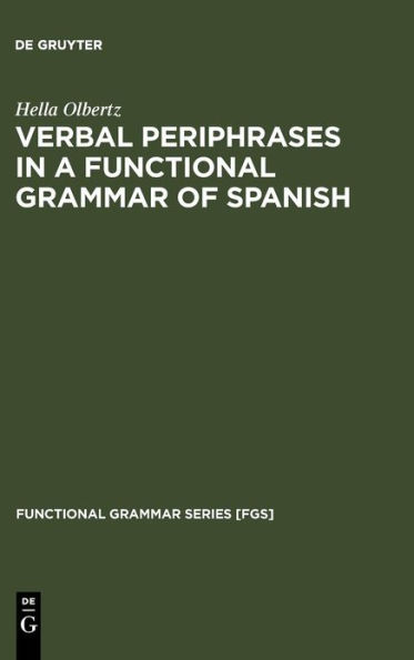 Verbal Periphrases in a Functional Grammar of Spanish / Edition 1
