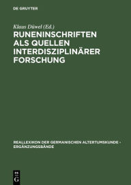 Title: Runeninschriften als Quellen interdisziplinärer Forschung: Abhandlungen des Vierten Internationalen Symposiums über Runen und Runeninschriften in Göttingen vom 4.-9. August 1995 / Proceedings of the Fourth International Symposium on Runes and Runic Inscri / Edition 1, Author: Klaus Düwel