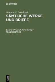 Title: Johann H. Pestalozzi: Sämtliche Werke und Briefe. Registerband 1 / Edition 1, Author: Leonhard Friedrich