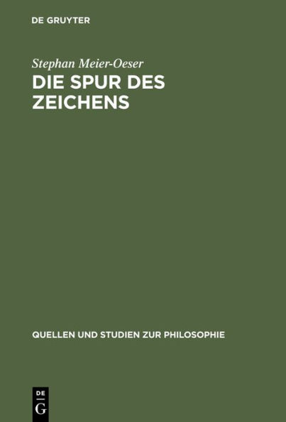 Die Spur des Zeichens: Das Zeichen und seine Funktion in der Philosophie des Mittelalters und der frühen Neuzeit / Edition 1