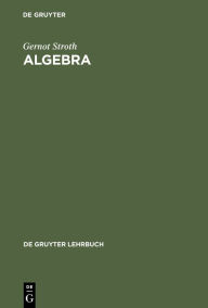 Title: Algebra: Einführung in die Galoistheorie / Edition 1, Author: Gernot Stroth