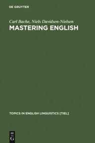 Title: Mastering English: An Advanced Grammar for Non-native and Native Speakers, Author: Carl Bache