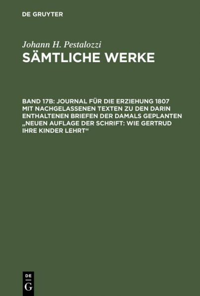 Journal für die Erziehung 1807 mit nachgelassenen Texten zu den darin enthaltenen Briefen der damals geplanten "Neuen Auflage der Schrift: Wie Gertrud ihre Kinder lehrt" / Edition 1