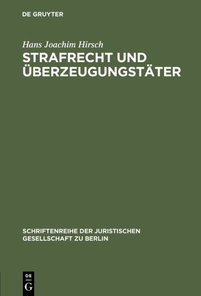 Strafrecht und Überzeugungstäter: Vortrag gehalten vor der Juristischen Gesellschaft zu Berlin am 13. März 1996