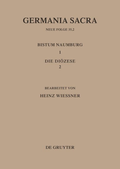 Die Bistümer der Kirchenprovinz Magdeburg: Das Bistum Naumburg 1,2: Die Diözese