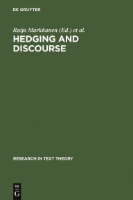 Title: Hedging and Discourse: Approaches to the Analysis of a Pragmatic Phenomenon in Academic Texts, Author: Raija Markkanen