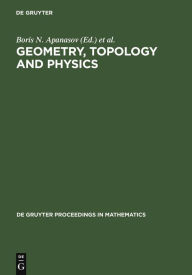 Title: Geometry, Topology and Physics: Proceedings of the First Brazil-USA Workshop held in Campinas, Brazil, June 30-July 7, 1996, Author: Boris N. Apanasov