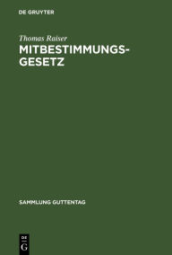 Title: Mitbestimmungsgesetz: Kommentar, Author: Thomas Raiser