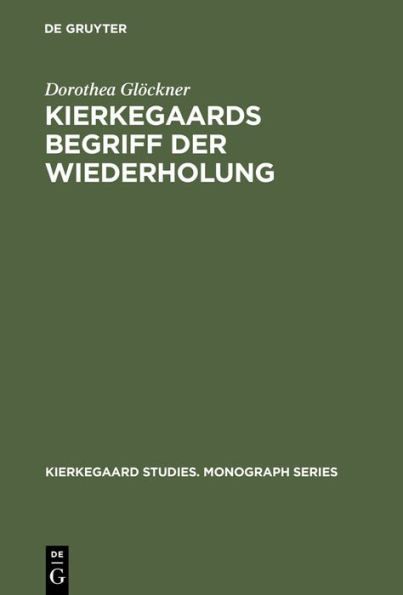 Kierkegaards Begriff der Wiederholung: Eine Studie zu seinem Freiheitsverständnis