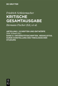 Title: Universitätsschriften. Herakleitos. Kurze Darstellung des theologischen Studiums, Author: Dirk Schmid