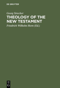 Title: Theology of the New Testament: German Edition edited and completed, Author: Georg Strecker