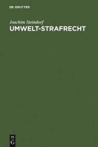 Title: Umwelt-Strafrecht: (Sonderausgabe der Kommentierung der §§ 311c,d; 324-330d in der 11. Aufl. des Leipziger Kommentars zum Strafgesetzbuch), Author: Joachim Steindorf