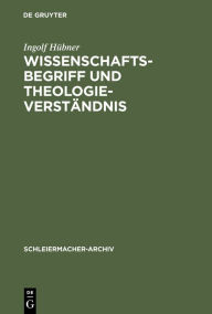 Title: Wissenschaftsbegriff und Theologieverständnis: Eine Untersuchung zu Schleiermachers Dialektik / Edition 1, Author: Ingolf Hübner
