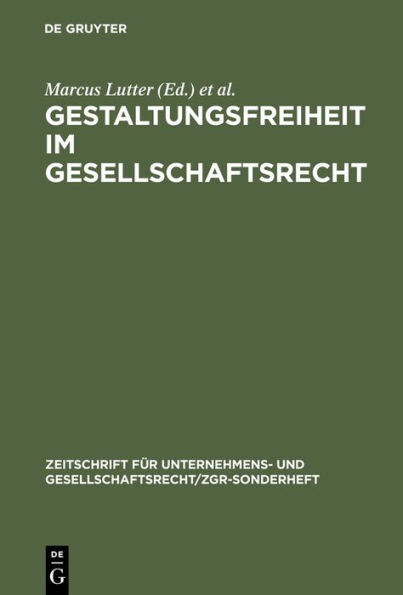Gestaltungsfreiheit im Gesellschaftsrecht: Deutschland, Europa und USA. 11. ZGR-Symposion "25 Jahre ZGR" / Edition 1