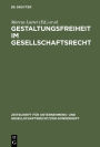 Gestaltungsfreiheit im Gesellschaftsrecht: Deutschland, Europa und USA. 11. ZGR-Symposion 