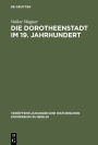 Die Dorotheenstadt im 19. Jahrhundert: Vom vorstädtischen Wohnviertel barocker Prägung zu einem Teil der modernen Berliner City / Edition 1