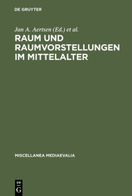 Title: Raum und Raumvorstellungen im Mittelalter, Author: Jan A. Aertsen