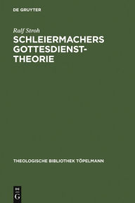 Title: Schleiermachers Gottesdiensttheorie: Studien zur Rekonstruktion ihres enzyklopädischen Rahmens im Ausgang von 