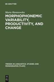 Title: Morphophonemic Variability, Productivity, and Change: The Case of Rusyn, Author: Marta Harasowska