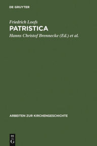 Title: Patristica: Ausgewählte Aufsätze zur Alten Kirche, Author: Friedrich Loofs