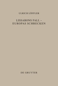 Title: Lissabons Fall - Europas Schrecken: Die Deutung des Erdbebens von Lissabon im deutschsprachigen Protestantismus des 18. Jahrhunderts, Author: Ulrich Loffler