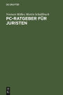 PC-Ratgeber für Juristen: Textverarbeitung. Datenbanken. Internet.