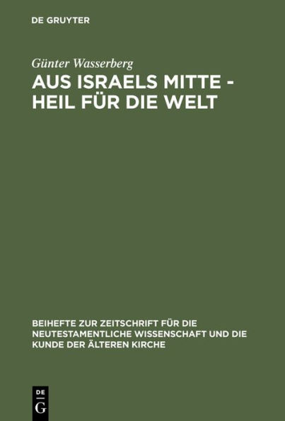 Aus Israels Mitte - Heil für die Welt: Eine narrativ-exegetische Studie zur Theologie des Lukas / Edition 1