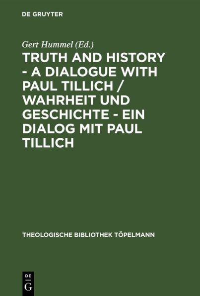 Truth and History - a Dialogue with Paul Tillich / Wahrheit und Geschichte - ein Dialog mit Paul Tillich: Proceedings of the VI. International Symposium held in Frankfurt/Main 1996. Beiträge des VI. Internationalen Paul-Tillich-Symposions in F / Edition 1