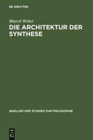 Title: Die Architektur der Synthese: Entstehung und Philosophie der modernen Evolutionstheorie, Author: Marcel Weber