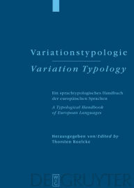 Title: Variationstypologie / Variation Typology: Ein sprachtypologisches Handbuch der europäischen Sprachen in Geschichte und Gegenwart / A Typological Handbook of European Languages / Edition 1, Author: Thorsten Roelcke