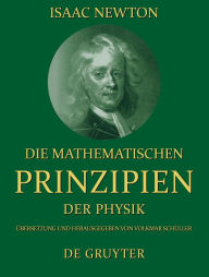 Title: Die mathematischen Prinzipien der Physik / Edition 1, Author: Isaac Newton