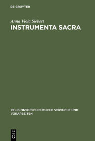 Title: Instrumenta Sacra: Untersuchungen zu römischen Opfer-, Kult- und Priestergeräten / Edition 1, Author: Anna Viola Siebert