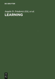 Title: Learning: Rule Extraction and Representation / Edition 1, Author: Angela D. Friederici