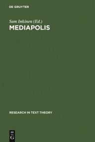 Title: Mediapolis: Aspects of Texts, Hypertexts und Multimedial Communication / Edition 1, Author: Sam Inkinen