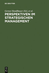 Title: Perspektiven im Strategischen Management: Festschrift anläßlich des 60. Geburtstages von Prof. Hans H. Hinterhuber / Edition 1, Author: Gernot Handlbauer