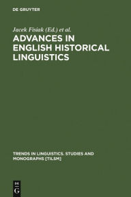 Title: Advances in English Historical Linguistics, Author: Jacek Fisiak