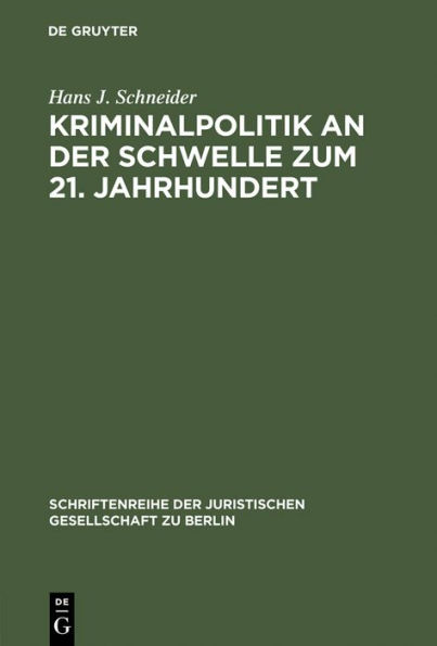 Kriminalpolitik an der Schwelle zum 21. Jahrhundert: Eine vergleichende Analyse zur Inneren Sicherheit. Erweiterter Vortrag gehalten vor der Juristischen Gesellschaft zu Berlin am 17. September 1997