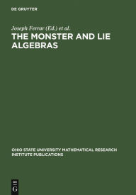 Title: The Monster and Lie Algebras: Proceedings of a Special Research Quarter at the Ohio State University, May 1996, Author: Joseph Ferrar