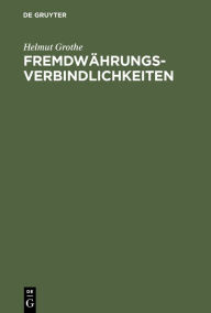 Title: Fremdwährungsverbindlichkeiten: Das Recht der Geldschulden mit Auslandsberührung. Kollisionsrecht - Materielles Recht - Verfahrensrecht / Edition 1, Author: Helmut Grothe