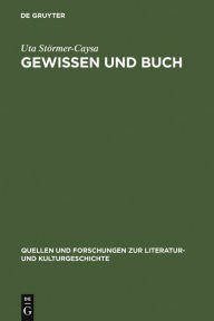 Title: Gewissen und Buch: Über den Weg eines Begriffes in die deutsche Literatur des Mittelalters, Author: Uta Störmer-Caysa