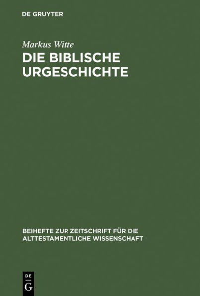 Die biblische Urgeschichte: Redaktions- und theologiegeschichtliche Beobachtungen zu Genesis 1,1-11,26