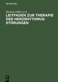 Title: Leitfaden zur Therapie der Herzrhythmusstörungen / Edition 3, Author: Hartmut Gülker