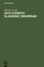 Old Church Slavonic Grammar / Edition 7