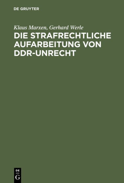 Die strafrechtliche Aufarbeitung von DDR-Unrecht: Eine Bilanz / Edition 1