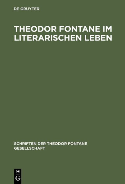 Theodor Fontane im literarischen Leben: Zeitungen und Zeitschriften, Verlage und Vereine / Edition 1